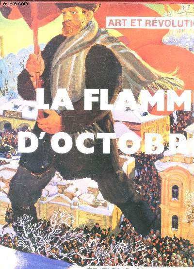 LA FLAMME D'OCTOBRE / ART ET REVOLUTION.