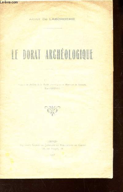LE DORAT ARCHEOLOGIQUE - Extrait du Bulletin archeologique et historique du Limousin - Tome LXXVII.