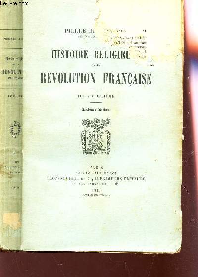 HISTOIRE RELIGIEUSE DE LA REVOLUTION FRANCAISE - TOME TROISIEME / 6e EIDTION.