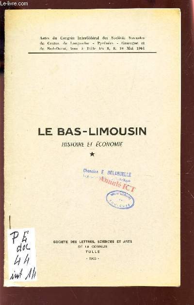 LE BAS-LIMOUSIN - HISTOIRE ET ECONOMIE / Actes du Congrs Interfdral des Socits Savantes du Centre, de Languedoc - Pyrnes - Gascogne et du Sud-Ouest tenu  Tulle les 8, 9 et 10 mai 1964.