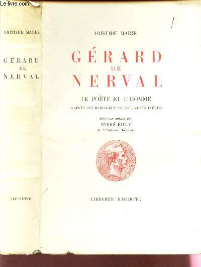 GERARD DE NERVAL - LE POEME ET L'HOMME - d'apres les manuscrits et documents inedits.