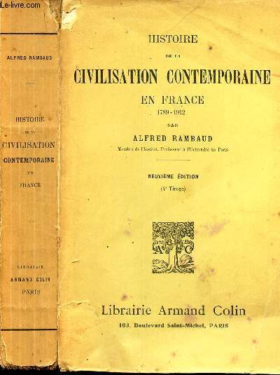 HISTOIRE DE LA CIVILISATION CONTEMPORAINE EN FRANCE - 1789-1912 / 9e EDITION.