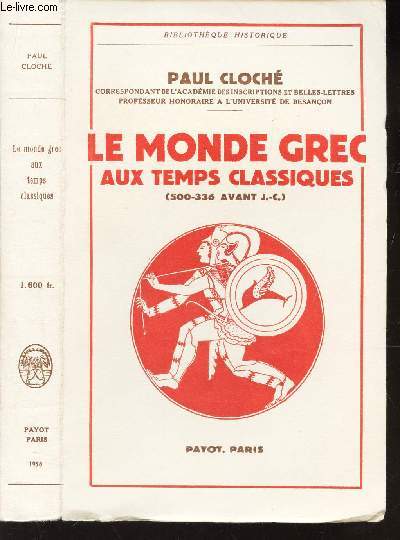 LE MONDE GREC AUX TEMPS CLASSIQUES - (500-336 avant J.C.) / BIBLIOTHEQUE HISTORIQUE