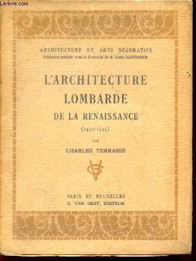 L'ARCHITECTURE LOMBARDE DE LA RENAISSANCE (1450-1525) / ARCHITECTURE ET ARTS DECORATIFS.