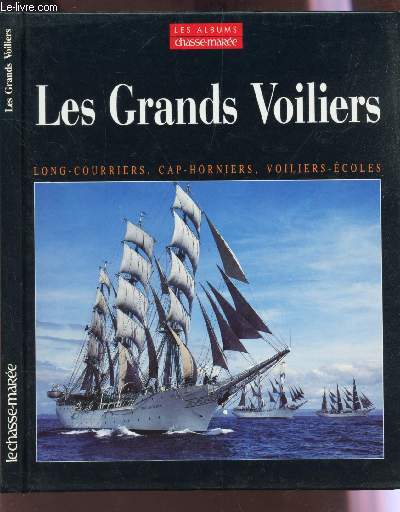 LES GRANDS VOILIERS - Des Derniers Long - Courriers Aux Voiliers - coles d' Aujourd'hui. / COLLECTION 
