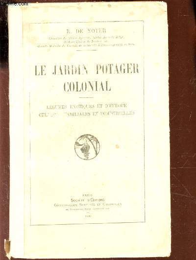 LE JARDIN POTAGER COLONIAL / Legumes exotiques et d'Europe cultures familiales et industrielles