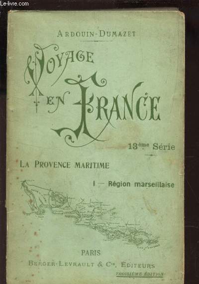 VOYAGE EN FRANCE - LA PROVINCE MARITIME - I : REGION MARSEILLAISE / 13e SERIE / 3e EDITION