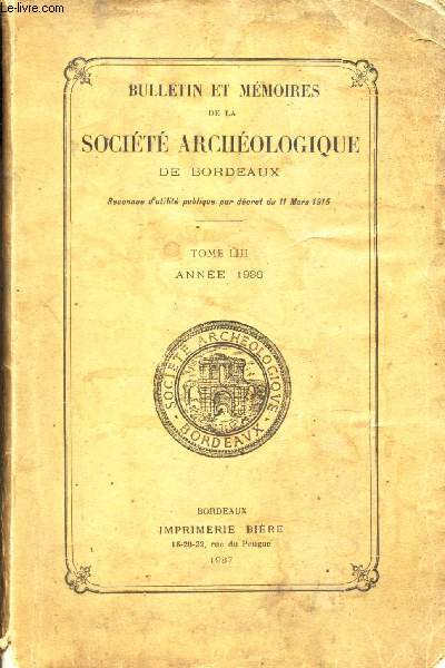 BULLETIN ET MEMOIRES DE LA SOCIETE ARCHEOLOGIQUE DE BORDEAUX - TOME III - ANNEE 1936 / Tables des Comptes rendus, rapports, memoires, notices ete planches.