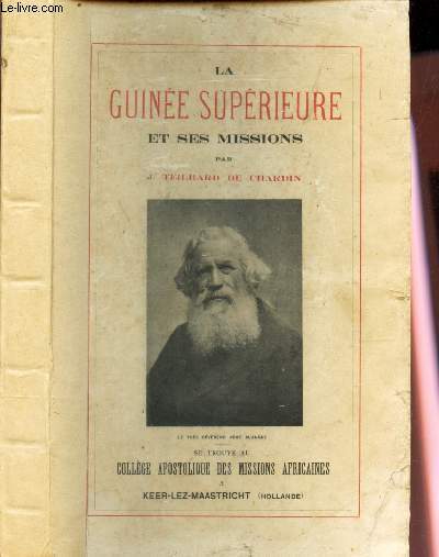 LA GUINEE SUPERIEURE ET SES MISSIONS - ETUDE GEOGRAPHIQUE, SOCIALE ET RELIGIEUSE DES CONTREES EBANGELISEES. / 3e EDITION
