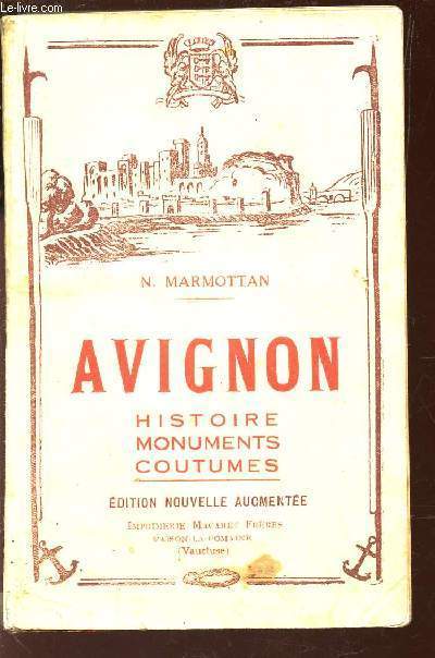 AVIGNON - HISTOIRE MONUMENTS COUTUMES