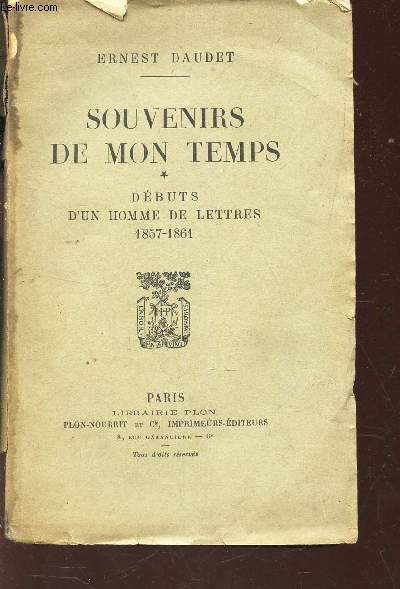 SOUVENIRS DE MON TEMPS / TOME I : DEBUTS D'UN HOMME DE LETTRES - 1857-1861.
