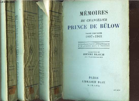 MEMOIRES DU CHANCELIER PRINCE DE BULOW - EN 3 TOMES / TI : 1897-1902 + T2 : 1902-1909 + T3 : 1909-1919.