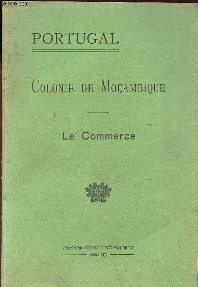 COLONIE DE MOCAMBIQUE -LE COMMERCE / EXPOSITION COLONIALE INTERNATIONALE - PARIS 1931. / PORTUGAL