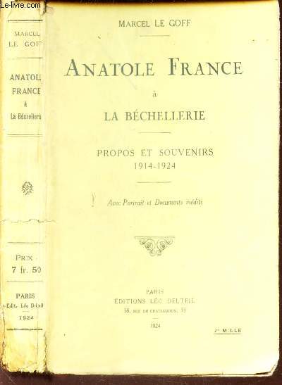 ANATOLE FRANCE A LA BECHELLERIE - PROPOS ET SOUVENIRS 1914-1924 - Avec portrait et Documents inedits