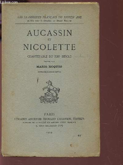 AUCASSIN ET NICOLETTE - CHANTEFABLE DU XIIIe SIECLE / LES CLASSIQUES FRANCAIS DU MOYEN AGE / 2e EDITION