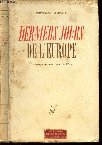 DERNIERS JOURS DE L'EUROPE - Un voyage diplomatique en 1939.