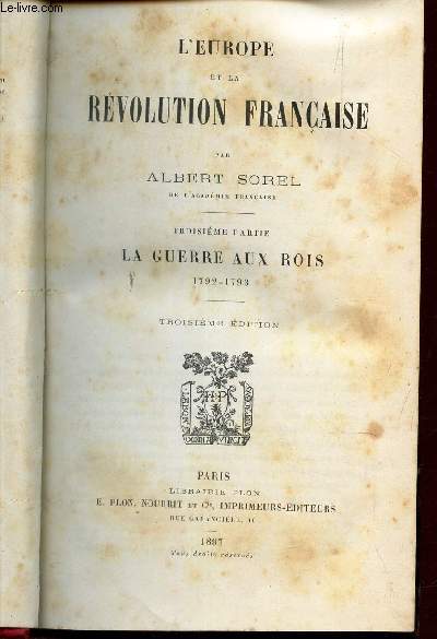 L'EUROPE ET LA REVOLUTION FRANCAISE / 3e PARTIE : LA LA GUERRE AUX ROIS - 1792-1793.