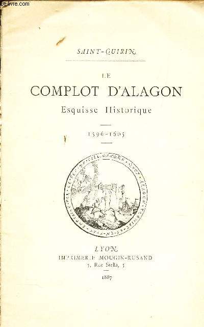 LE COMPLOT D'ALAGON - ESQUISSE HISTORIQUE - 1596-1605.