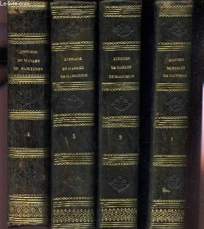 HISTOIRE DE MADAME DE MINTENON ET DES PRINCIPAUX EVENEMENTS DU REGNE DE LOUIS XIV / EN 4 VOLUMES : DU TOME PREMIER AU TOME QUATRIEME.