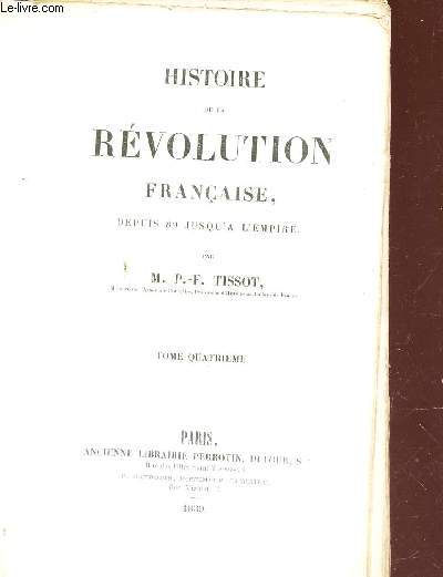 HISTOIRE DE LA REVOLUTION FRANCAISE - DEPUIS 89 JUSQU'A L'EMPIRE / TOME QUATRIEME.