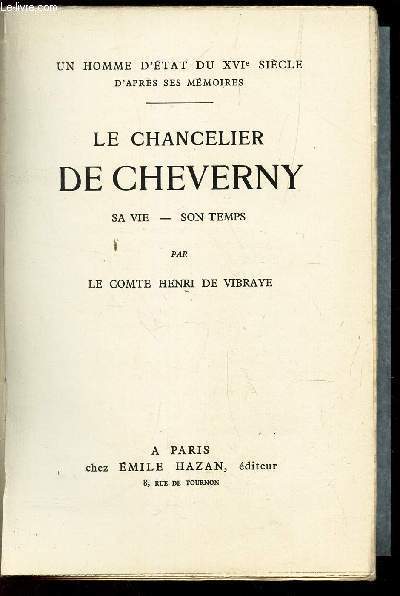 LE CHANCELIER DE CHEVERNY - SA VIE - SON TEMPS / COLLECTION 