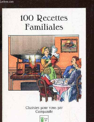 100 RECETTES FAMILIALES - CHOISIS POUR VOUS PAR CAMPANILE.