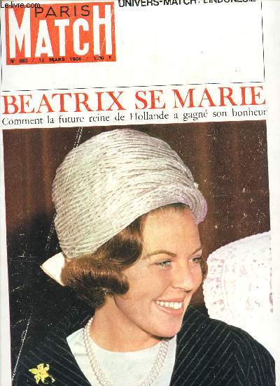 PARIS MATCH - N883 - 12 MARS 1966 / BEATRIX SE MARIE - Comment la future de Hollande a gagn son bonheur/ UNIVERS-MATCH : L'INDONESIE