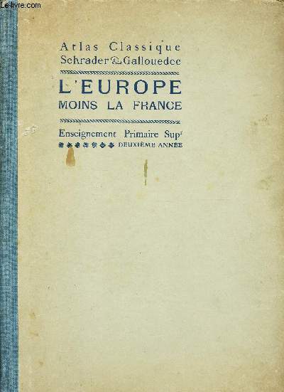 L'EUROPE MOINS LA FRANCE - 2eme ANNEE / ENSEIGNEMENT PRIMAIRE SUPERIEUR / ATLAS CLASSIQUE.