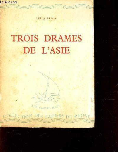 TROIS DRAMES DE L'ASIE - Le Songe de la Vie. Vikrma et Ourvsi. Le Chagrin au Palais de Han / NXXI DE LA COLLECTION 