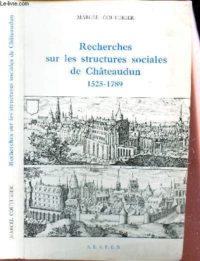 RECHERCHES SUR LES STRUCTURES SOCIALES DE CHATEAUDUN - 1525-1789. / N X DE LA COLLECTION 