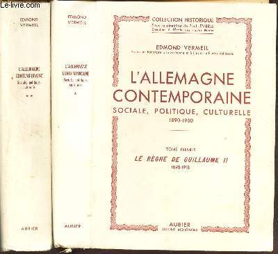 TOME PREMIER : LE REGNE DE GUILLAUME II (1890-1918) / COLLECTION HISTORIQUE / L'ALLEMAND CONTEMPORAINE - SOCIALE, POLITIQUE, CULTURELLE / 1890-1950.