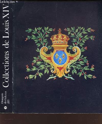 COLLECTIONS DE LOUIS XIV - DESSINS, ALBUMS, MANUSCRITS / CATALOGUE - ORANGERIE DES TUILERIES - 7 OCTOBRE 1977 - 9 JANVIER 1978.