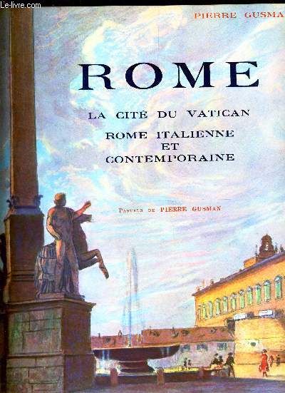 ROME, LA CITE DU VATICAN : ROME ITALIENNE ET CONTEMPORAINE.
