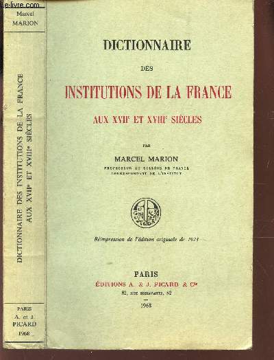 DICTIONNAIRE DES INSTITUTIONS DE LA FRANCE AU XVIIe ET XVIIIe SIECLES.