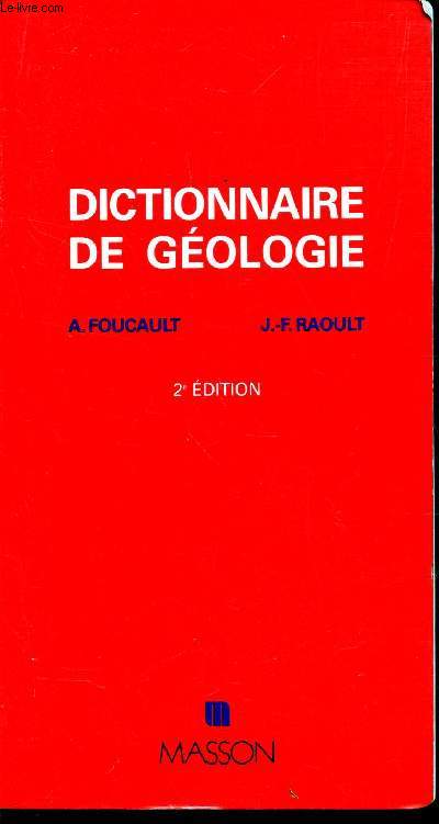 DICTIONNAIRE DE GOLOGIE (GUIDES GOLOGIQUES RGIONAUX) / 2e EDITION.