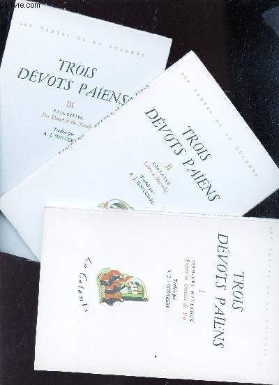 TROIS DEVOTS PAIENS - EN 3 VOLUMES : TOMES 1 (Prieres et conseils de vie) + 2 (Lettre a Marcella) + 3 (Des dieux et du Monde) . / COLLECTION 