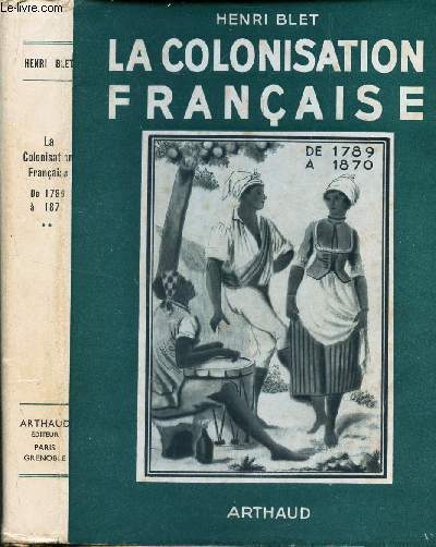 LA COLONISATION FRANCAISE - LES ETAPES DU RENAISSANCE COLONIALE - DE 1789 A 1870.