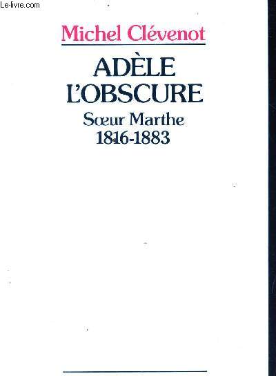 ADELE L'OBSCURE - SOEUR MARTHE 1816-1883.