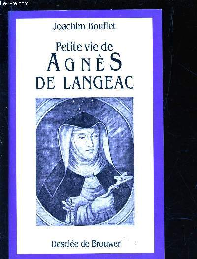 PETITE VIE DE AGNES DE LANGEAC - 1602-1634.