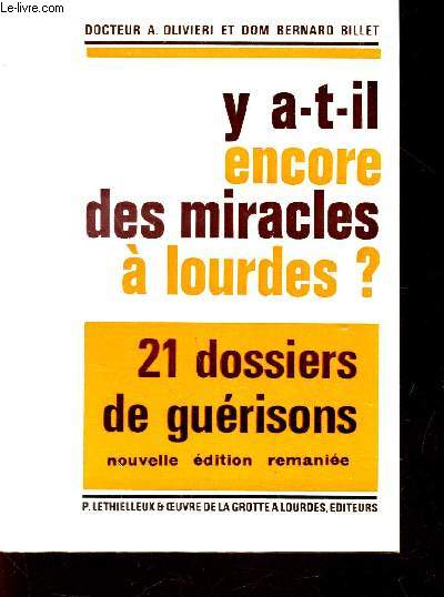 Y T-IL ENCORE DES MIRACLES A LOURDES? - 21 DOSSIERS DE GUERISONS -