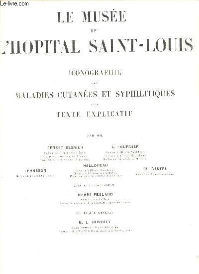LE MUSEE DE L'HOPITAL SAINT-LOUIS - EN 50 FASCICULES - COMPLET / ICONOGRAPHIE DES MALADIES CUTANEES ET SYPHILITIQUES AVEC TEXTE EXPLICATRIF - NOMBREUSES PLANCHES EN COULEURS.
