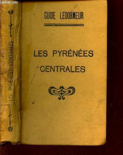 LES PYRENEES CENTRALES - DU VAL D'ARAN A LA VALLEE D'ASPE /