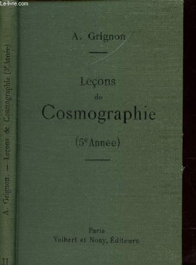 LECONS DE COSMOGRAPHIE - A L'USAGE DE L'ENSEIGNEMENT SECONDAIRE DES JEUNES FILLES - CLASSE DE 5e ANNEE.