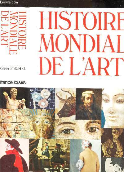 HISTOIRE MONDIALE DE L ART. PEINTURE, SCULPTURE, ARCHITECTURE, ARTS DECORATIFS. EDITION REVUE ET AUGMENTEE.