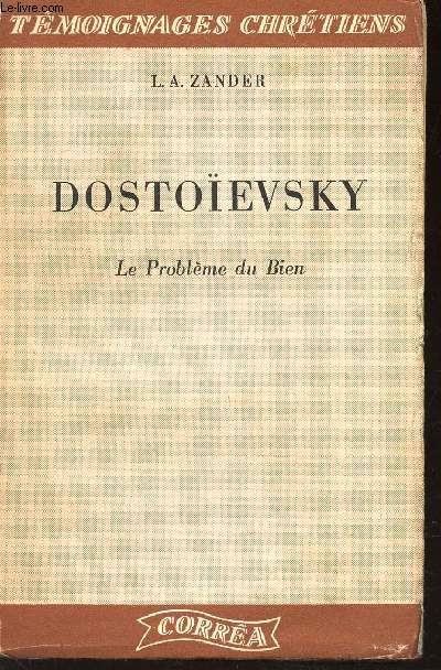 DOSTOIEVSKY - LE PROBLEME DU BIEN. / TEMOIGNAGES CHRETIENS.