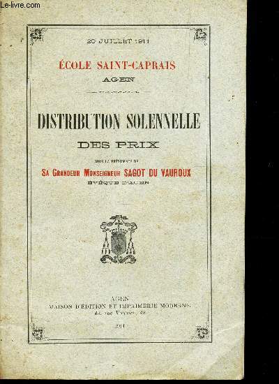 DISTRIBUTION SOLENNELLE DES PRIX - 20 JUILLET 1911 - ECOLE SAINT-CAPRAIS - AGEN. / VENDU EN L'ETAT.