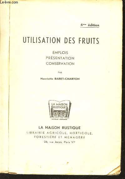 UTILISATION DES FRUITS / EMPLOIS PRESENTATION CONSERVATION / 4e EDITION.