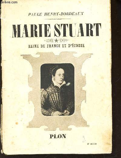 MARIE STUART - REINE DE FRANCE ET D'ECOSSE (1542-1561).