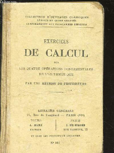 EXERCICES DE CALCUL sur les quatre operations fondamentales de l'artithmetique / Collection d'ouvrages classiques.