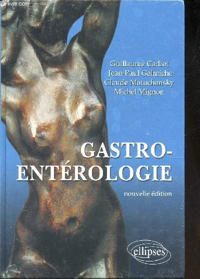 GASTRO-ENTEROLOGIE ; PRECIS DES MALADIES DE L'APPAREIL DIGESTIF / NOUVELLE EDITION.